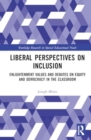 Liberal Perspectives on Inclusion : Enlightenment Values and Debates on Equity and Democracy in the Classroom - Book