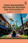 Crisis Management, Destination Recovery and Sustainability : Tourism at a Crossroads - Book