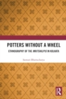 Potters without a Wheel : Ethnography of the Mritshilpis in Kolkata - Book