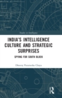 India’s Intelligence Culture and Strategic Surprises : Spying for South Block - Book