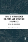 India’s Intelligence Culture and Strategic Surprises : Spying for South Block - Book