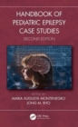 Handbook of Pediatric Epilepsy Case Studies, Second Edition - Book