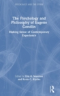 The Psychology and Philosophy of Eugene Gendlin : Making Sense of Contemporary Experience - Book