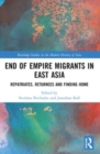 End of Empire Migrants in East Asia : Repatriates, Returnees and Finding Home - Book