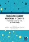 Community Colleges’ Responses to COVID-19 : What Worked, What Did Not Work, and Lessons Learned - Book