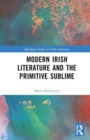 Modern Irish Literature and the Primitive Sublime - Book