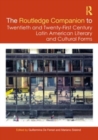 The Routledge Companion to Twentieth and Twenty-First Century Latin American Literary and Cultural Forms - Book