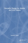 Narrative Design for Mobile and Live Games - Book