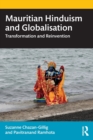 Mauritian Hinduism and Globalisation : Transformation and Reinvention - Book