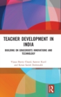 Teacher Development in India : Building on Grassroots Innovations and Technology - Book