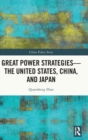 Great Power Strategies - The United States, China and Japan - Book
