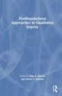 Postfoundational Approaches to Qualitative Inquiry - Book