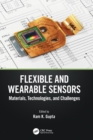 Flexible and Wearable Sensors : Materials, Technologies, and Challenges - Book