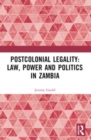 Postcolonial Legality: Law, Power and Politics in Zambia - Book