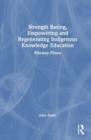 Strength Basing, Empowering and Regenerating Indigenous Knowledge Education : Riteway Flows - Book