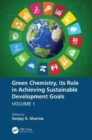 Green Chemistry, its Role in Achieving Sustainable Development Goals, Volume1 - Book