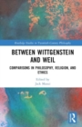 Between Wittgenstein and Weil : Comparisons in Philosophy, Religion, and Ethics - Book
