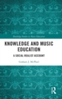 Knowledge and Music Education : A Social Realist Account - Book