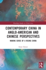 Contemporary China in Anglo-American and Chinese Perspectives : Making Sense of a Rising China - Book