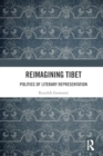 Reimagining Tibet : Politics of Literary Representation - Book