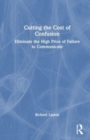 Cutting the Cost of Confusion : Eliminate the High Price of Failure to Communicate - Book