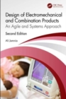 Design of Electromechanical and Combination Products : An Agile and Systems Approach - Book