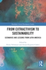 From Extractivism to Sustainability : Scenarios and Lessons from Latin America - Book