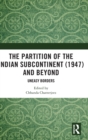 The Partition of the Indian Subcontinent (1947) and Beyond : Uneasy Borders - Book