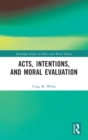 Acts, Intentions, and Moral Evaluation - Book