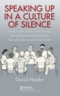 Speaking Up in a Culture of Silence : Changing the Organization Activity from Bullying and incivility to One of Listening and Productivity - Book