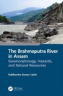 The Brahmaputra River in Assam : Geomorphology, Hazards, and Natural Resources - Book