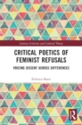 Critical Poetics of Feminist Refusals : Voicing Dissent Across Differences - Book