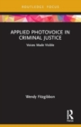 Applied Photovoice in Criminal Justice : Voices Made Visible - Book