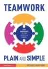 Teamwork Plain and Simple: 5 Key Ingredients to Team Success in Schools - Book