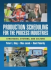 Production Scheduling for the Process Industries : Strategies, Systems, and Culture - Book