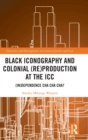 Black Iconography and Colonial (re)production at the ICC : (In)dependence Cha Cha Cha? - Book