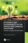 Efficiency and Sustainability in the Energy and Chemical Industries : Scientific Principles and Case Studies - Book