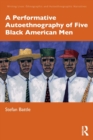 A Performative Autoethnography of Five Black American Men - Book