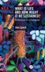 What Is Life and How Might It Be Sustained? : Reflections in a Pandemic - Book