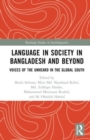 Language in Society in Bangladesh and Beyond : Voices of the Unheard in the Global South - Book