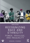 Recognizing Race and Ethnicity : Power, Privilege, and Inequality - Book