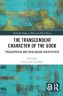 The Transcendent Character of the Good : Philosophical and Theological Perspectives - Book