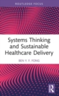 Systems Thinking and Sustainable Healthcare Delivery - Book