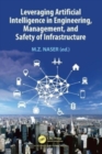 Leveraging Artificial Intelligence in Engineering, Management, and Safety of Infrastructure - Book