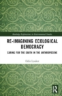 Ecological Democracy : Caring for the Earth in the Anthropocene - Book