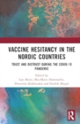 Vaccine Hesitancy in the Nordic Countries : Trust and Distrust During the COVID-19 Pandemic - Book