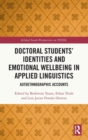 Doctoral Students’ Identities and Emotional Wellbeing in Applied Linguistics : Autoethnographic Accounts - Book