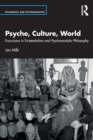 Psyche, Culture, World : Excursions in Existentialism and Psychoanalytic Philosophy - Book