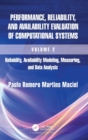 Performance, Reliability, and Availability Evaluation of Computational Systems, Volume 2 : Reliability, Availability Modeling, Measuring, and Data Analysis - Book