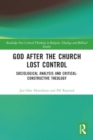 God After the Church Lost Control : Sociological Analysis and Critical-Constructive Theology - Book